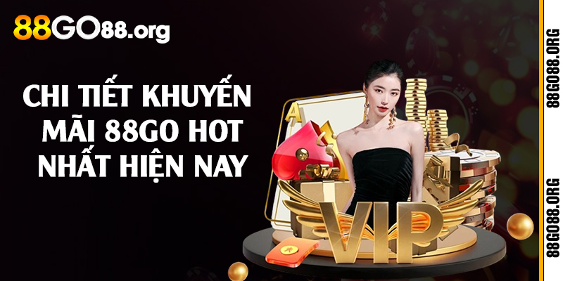 Chi tiết khuyến mãi 88go hot nhất hiện nay