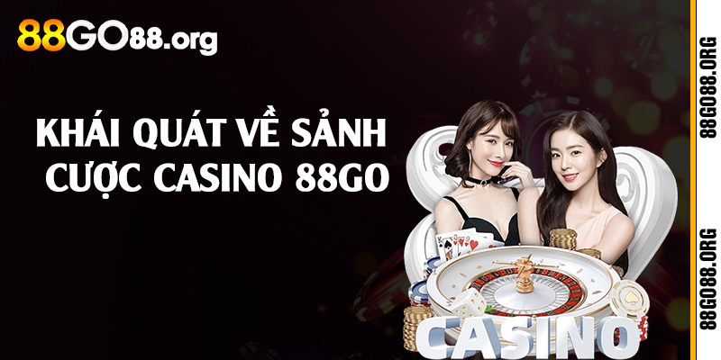 Khái quát về sảnh cược casino 88go