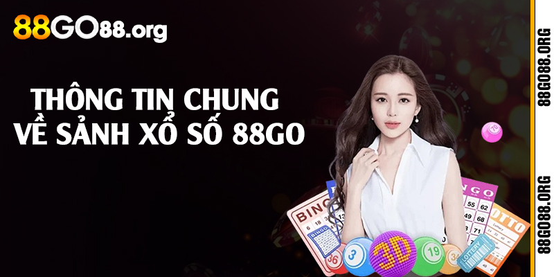 Thông tin chung về sảnh xổ số 88go